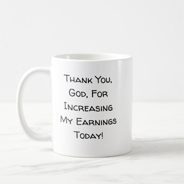Thank You, God, For Increasing My Earnings Ps. 115 Coffee Mug (Left)
