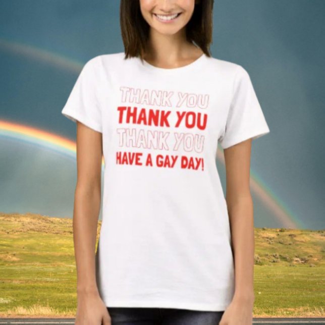Thank You Have A Gay Day T-Shirt (Creator Uploaded)