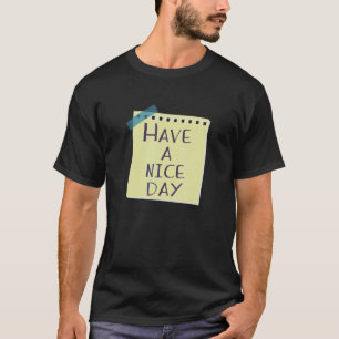 Thank You Have A Nice Day Note Happy Face T-Shirt