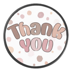 Thank you  hockey puck