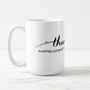 "Thank You In Appreciation Of You" Mug