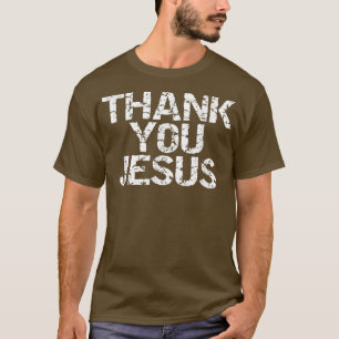 Thank You Jesus Distressed Christian Religious Sh T-Shirt