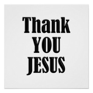 THANK YOU, JESUS POSTER