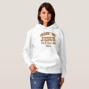 Thank You Jesus This Fall and All – Varsity Style Hoodie