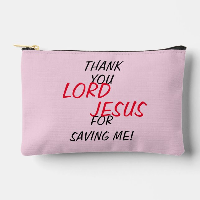 “Thank You LORD JESUS For Saving Me!”  Accessory Pouch (Front)