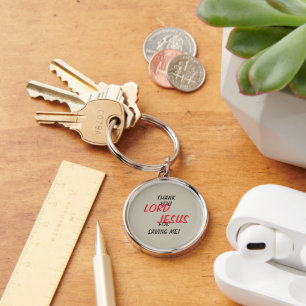 “Thank You LORD JESUS For Saving Me!”  Key Ring