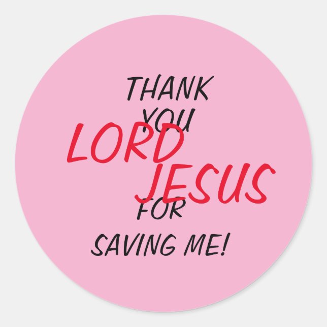 “Thank You LORD JESUS For Saving Me!” Pink  Classic Round Sticker (Front)