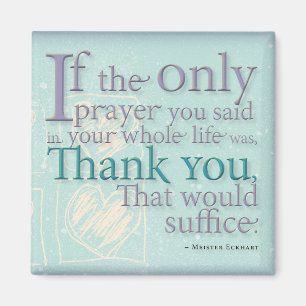 Thank you magnet   ~Meister Eckhart