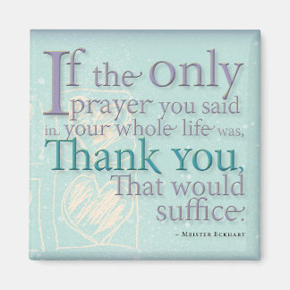 Thank you magnet   ~Meister Eckhart