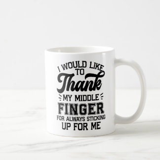 Thank You, Middle Finger — For Always Being There Coffee Mug