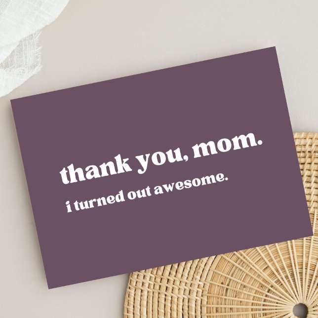 "thank you mum, I turned out awesome" minimalist  Thank You Card (Creator Uploaded)