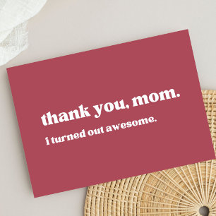 "thank you mum, I turned out awesome" minimalist Thank You Card