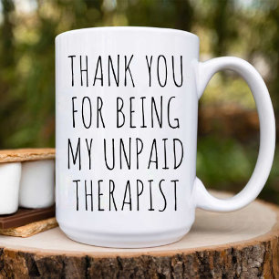 Thank You My Unpaid Therapist / funny work Bestie  Coffee Mug