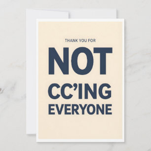 Thank You Not CCing Everyone Funny Office Card