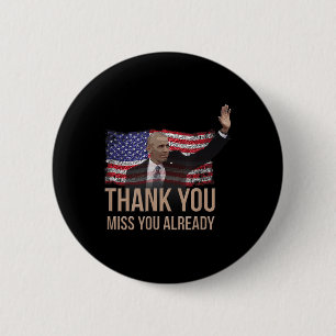 Thank You Obama, Miss You Already Barack President 6 Cm Round Badge