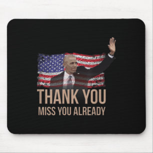 Thank You Obama, Miss You Already Barack President Mouse Mat