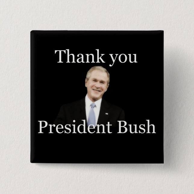 Thank You President Bush 15 Cm Square Badge (Front)
