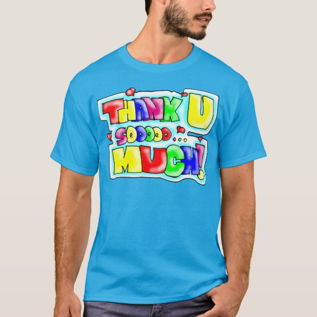 Thank You So Much! T-Shirt (Front)