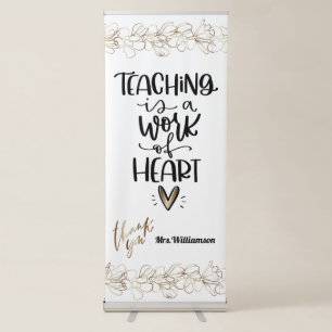 Thank You Teacher, Teaching is a Work of Heart Retractable Banner