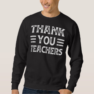 Thank You Teachers For Moms Dads Teens Graduation  Sweatshirt