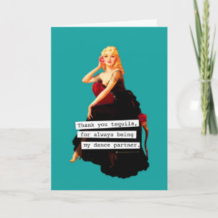 Thank You Tequila Being My Dance Partner Card