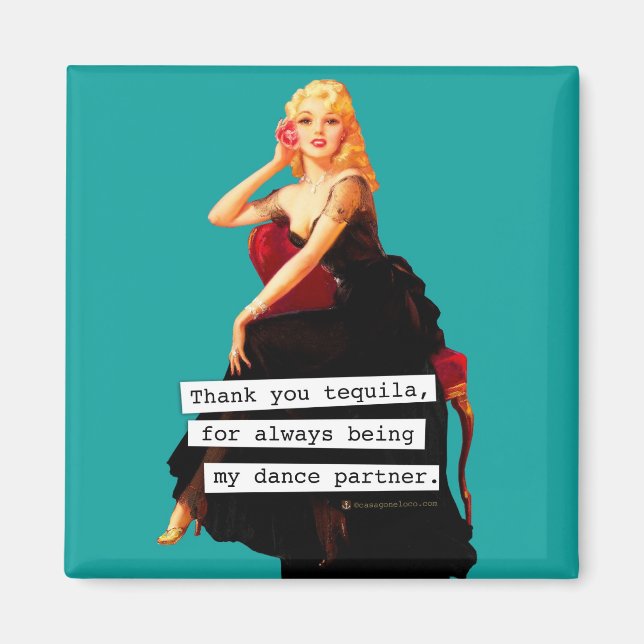 Thank You Tequila Being My Dance Partner Magnet (Front)