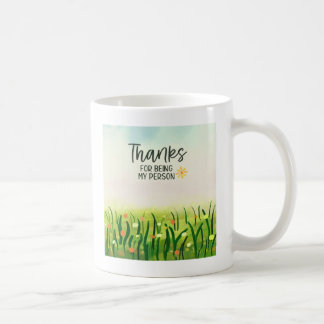 Thank You - Thanks for being my person  Coffee Mug