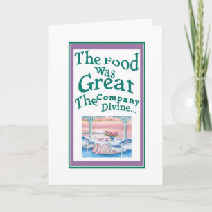 Thank You-The Food was Great, The Company Divine Thank You Card