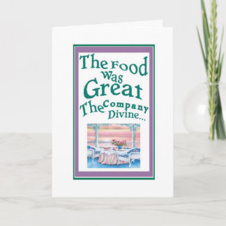 Thank You-The Food was Great, The Company Divine Thank You Card