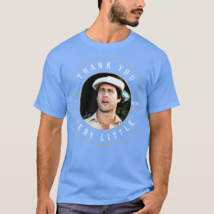 Thank you very little Ty Webb T-Shirt