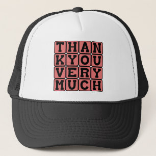 Thank You Very Much, Thoughtful Expression Trucker Hat