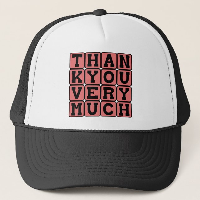 Thank You Very Much, Thoughtful Expression Trucker Hat (Front)
