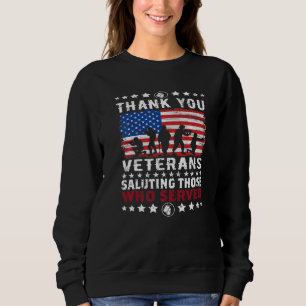 Thank You Veterans Saluting Those Who Served Patri Sweatshirt