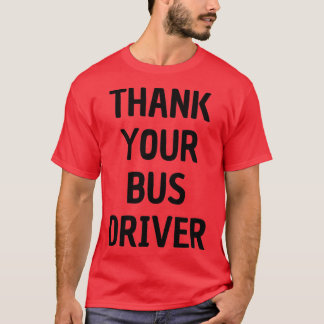 Thank Your Bus Driver T-Shirt