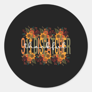 Thankful 911 Dispatcher Thanksgiving 911 Operator  Classic Round Sticker