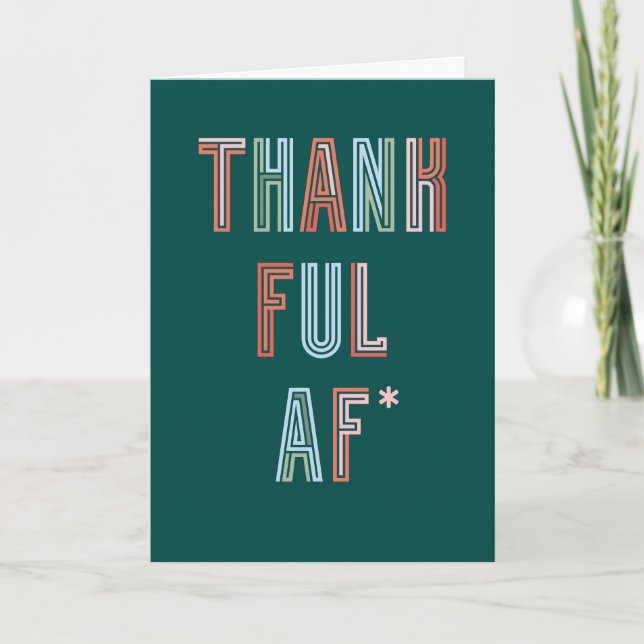 Thankful AF* Folded Greeting Card (Front)