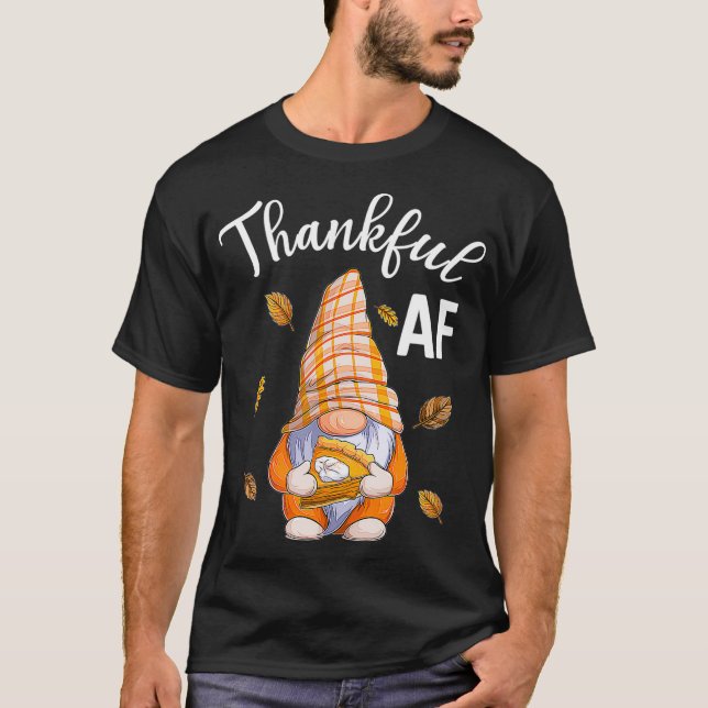 Thankful AF Gnome Thanksgiving Men Women  T-Shirt (Front)