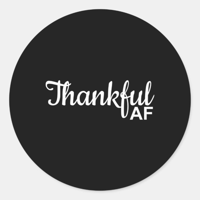Thankful Af Thanksgiving For Classic Round Sticker (Front)
