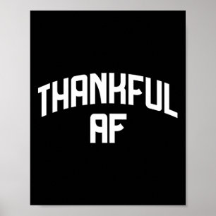 Thankful Af Thanksgiving Funny Thankful As F Attit Poster