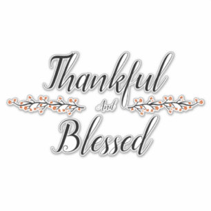 Thankful and blessed