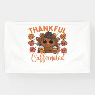 Thankful And Caffeinated Funny Thanksgiving Coffee Banner