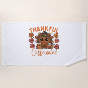 Thankful And Caffeinated Funny Thanksgiving Coffee Beach Towel