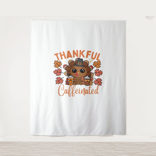 Thankful And Caffeinated Funny Thanksgiving Coffee Tapestry (Front)
