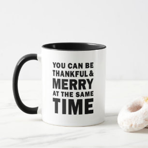 Thankful and Merry at the Same Time Holiday Mug
