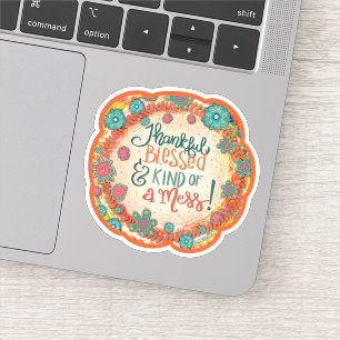 Thankful, Blessed a Mess Funny Inspirivity Pretty