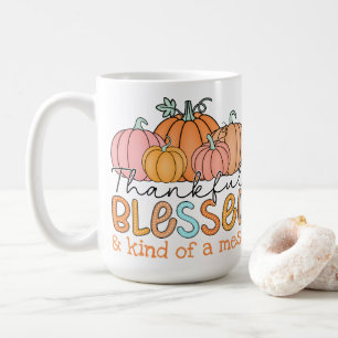 Thankful, Blessed and Kind of a Mess! Coffee Mug