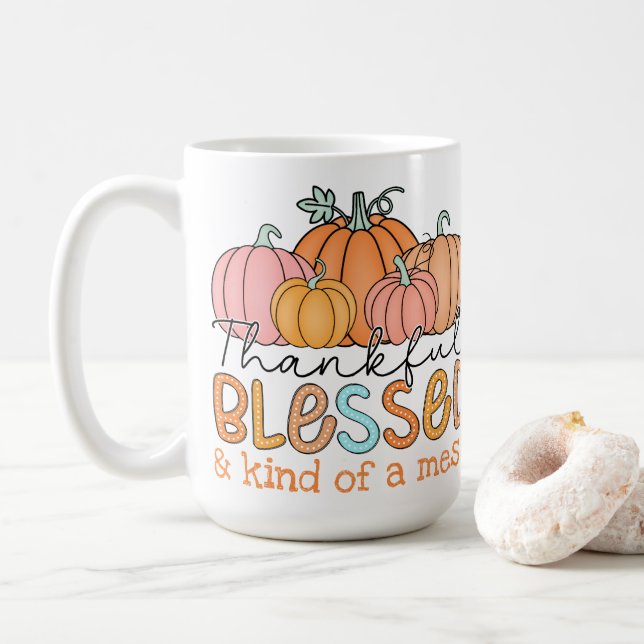 Thankful, Blessed and Kind of a Mess! Coffee Mug (With Donut)