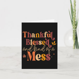 Thankful Blessed And Kind Of A Mess For Women Quot Card