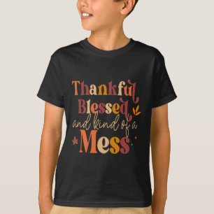 Thankful Blessed and Kind of a Mess for Women Quot T-Shirt
