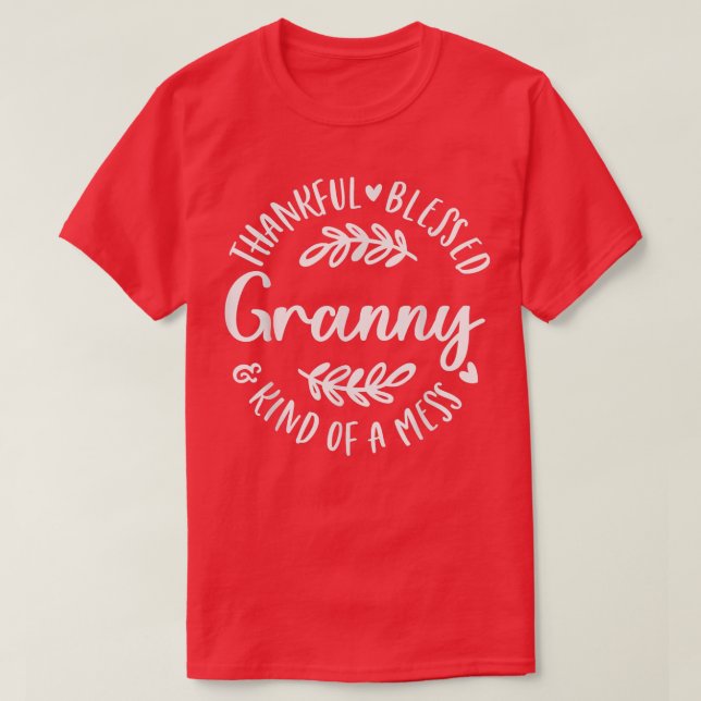 Thankful Blessed And Kind Of A Mess Granny Thanksg T-Shirt (Design Front)